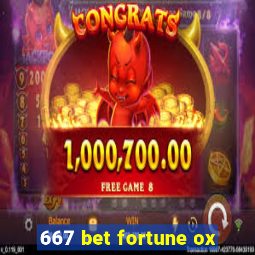 667 bet fortune ox